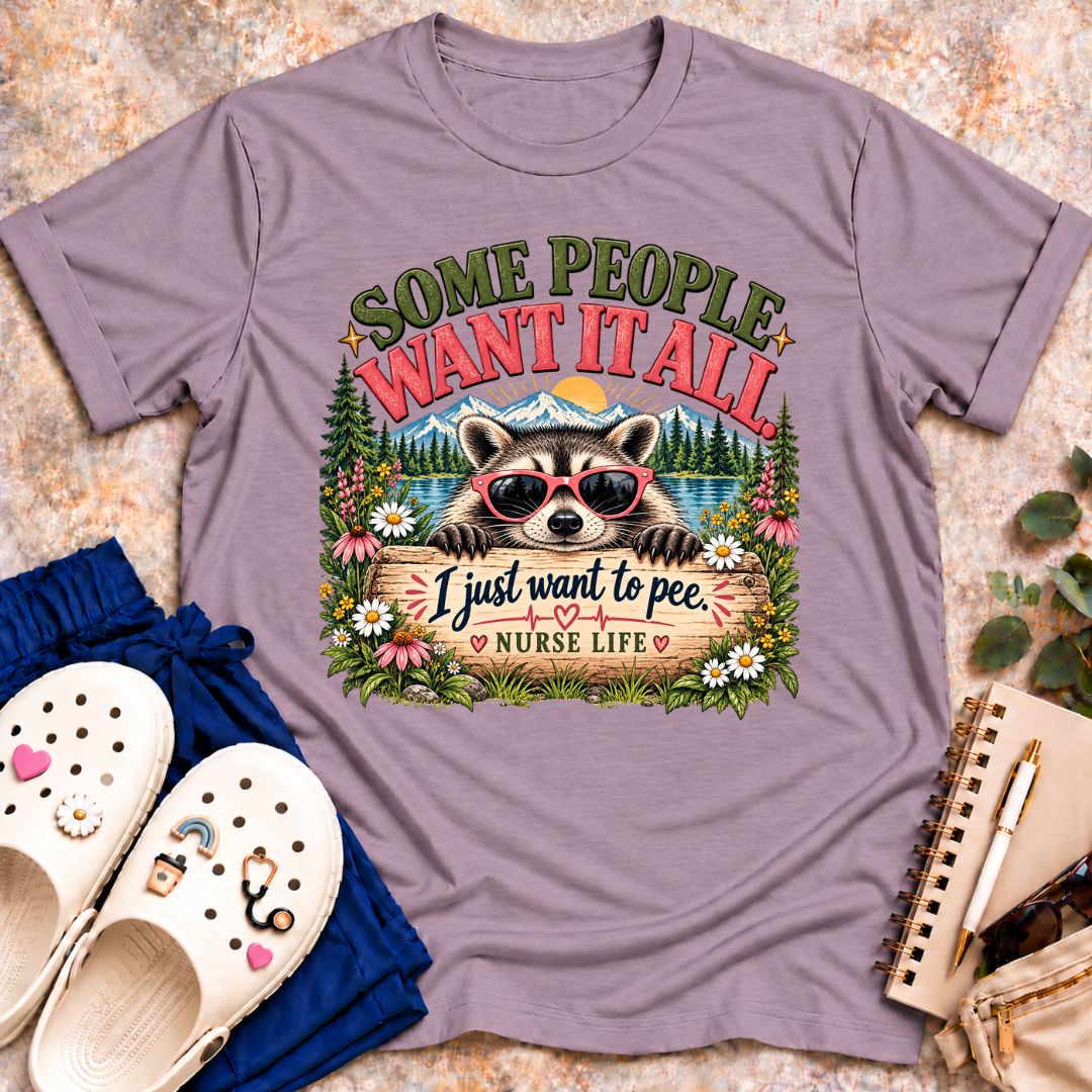 Some People Want It All. T-Shirt