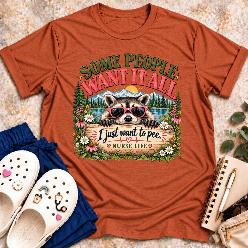 Some People Want It All. T-Shirt
