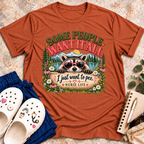 Some People Want It All. T-Shirt