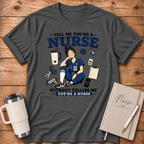 Tell Me You're A Nurse T‑Shirt