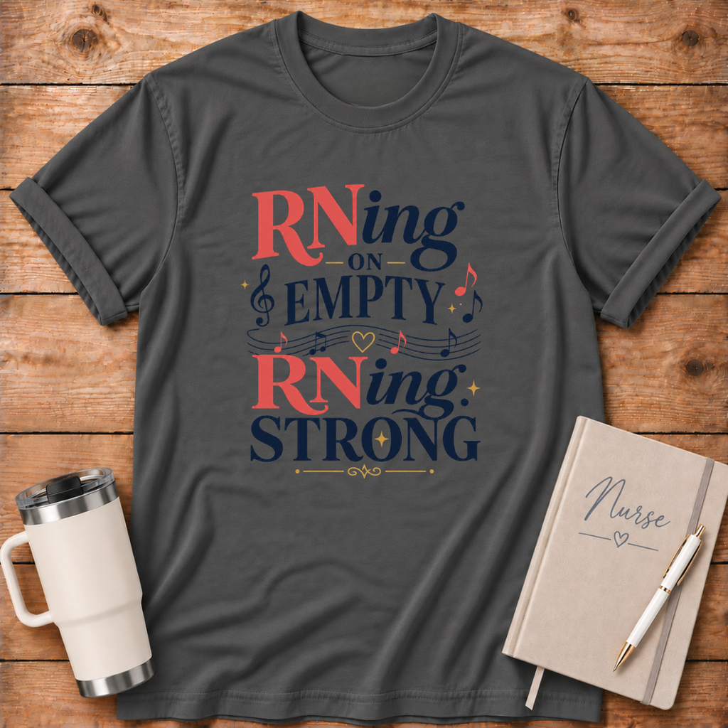 RNing on Empty RNing Strong T‑Shirt