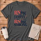 RNing on Empty RNing Strong T‑Shirt