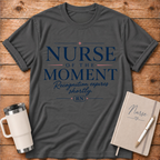 Nurse of the Moment T‑Shirt