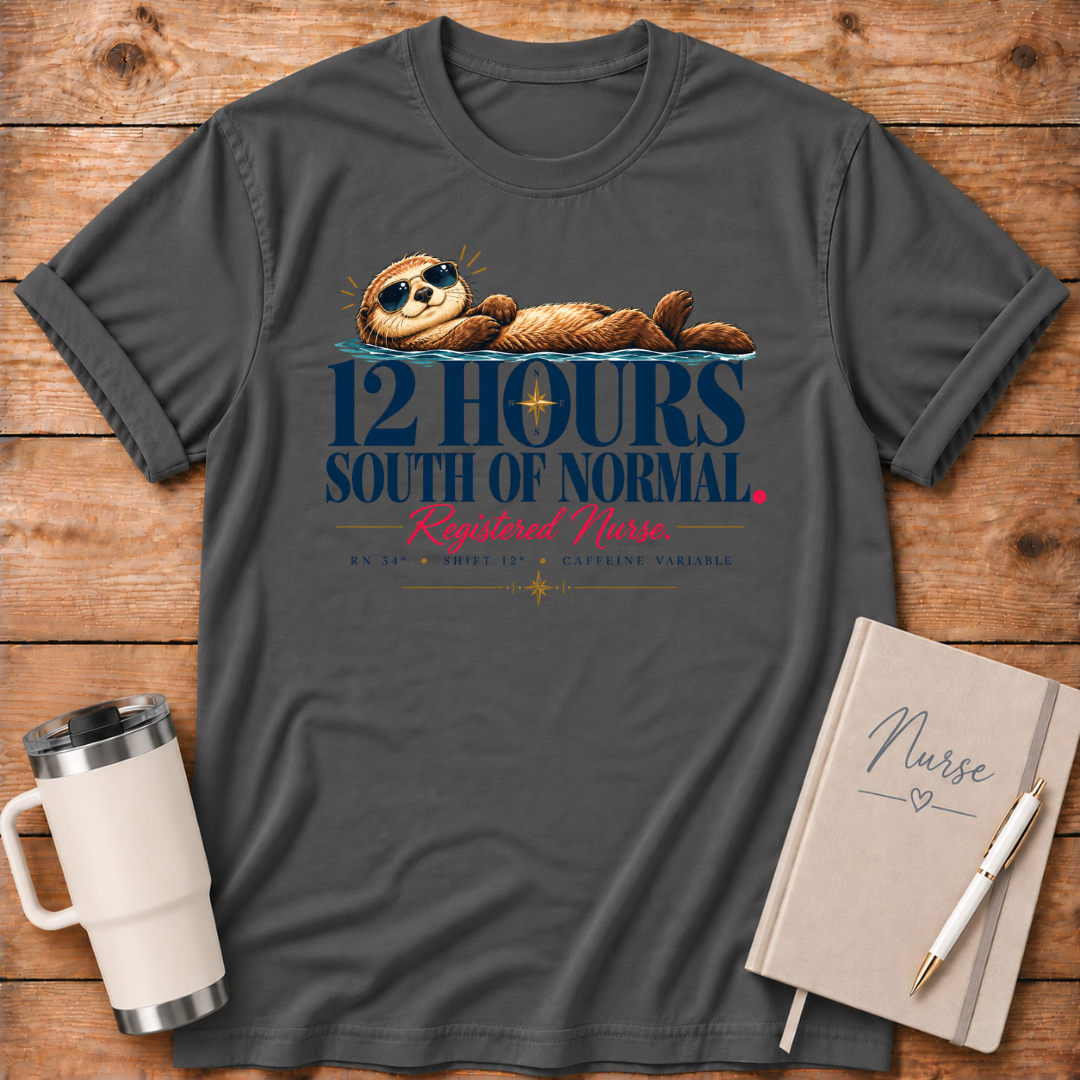 12 Hours South of Normal T-Shirt