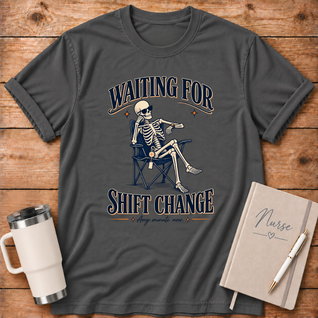 Waiting For Shift Change T‑Shirt