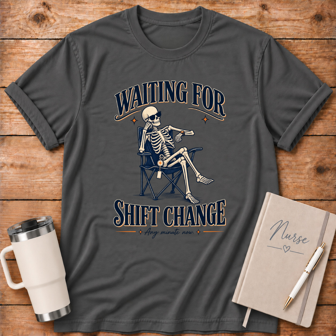 Waiting For Shift Change T‑Shirt