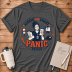Assess. Chart. Panic. T‑Shirt