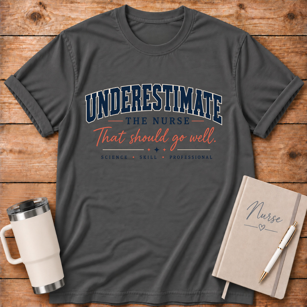 Underestimate the Nurse T‑Shirt