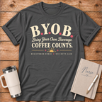 B.Y.O.B. Bring Coffee T-Shirt