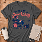 Nurse Mom Gone Fishing T‑Shirt