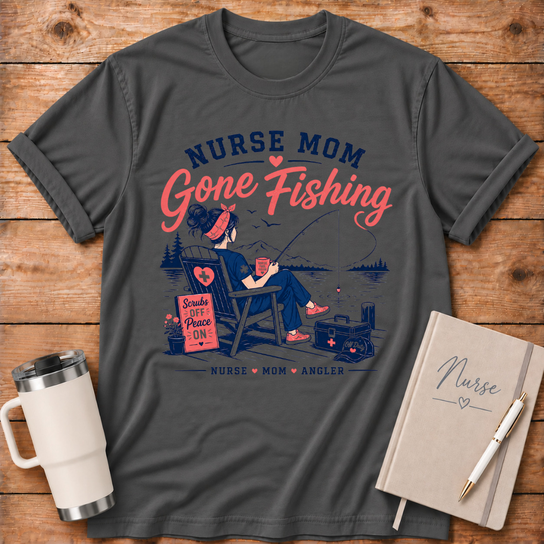 Nurse Mom Gone Fishing T‑Shirt