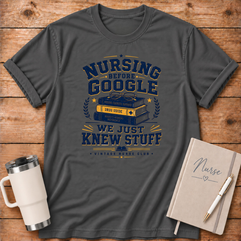 Nursing Before Google T‑Shirt