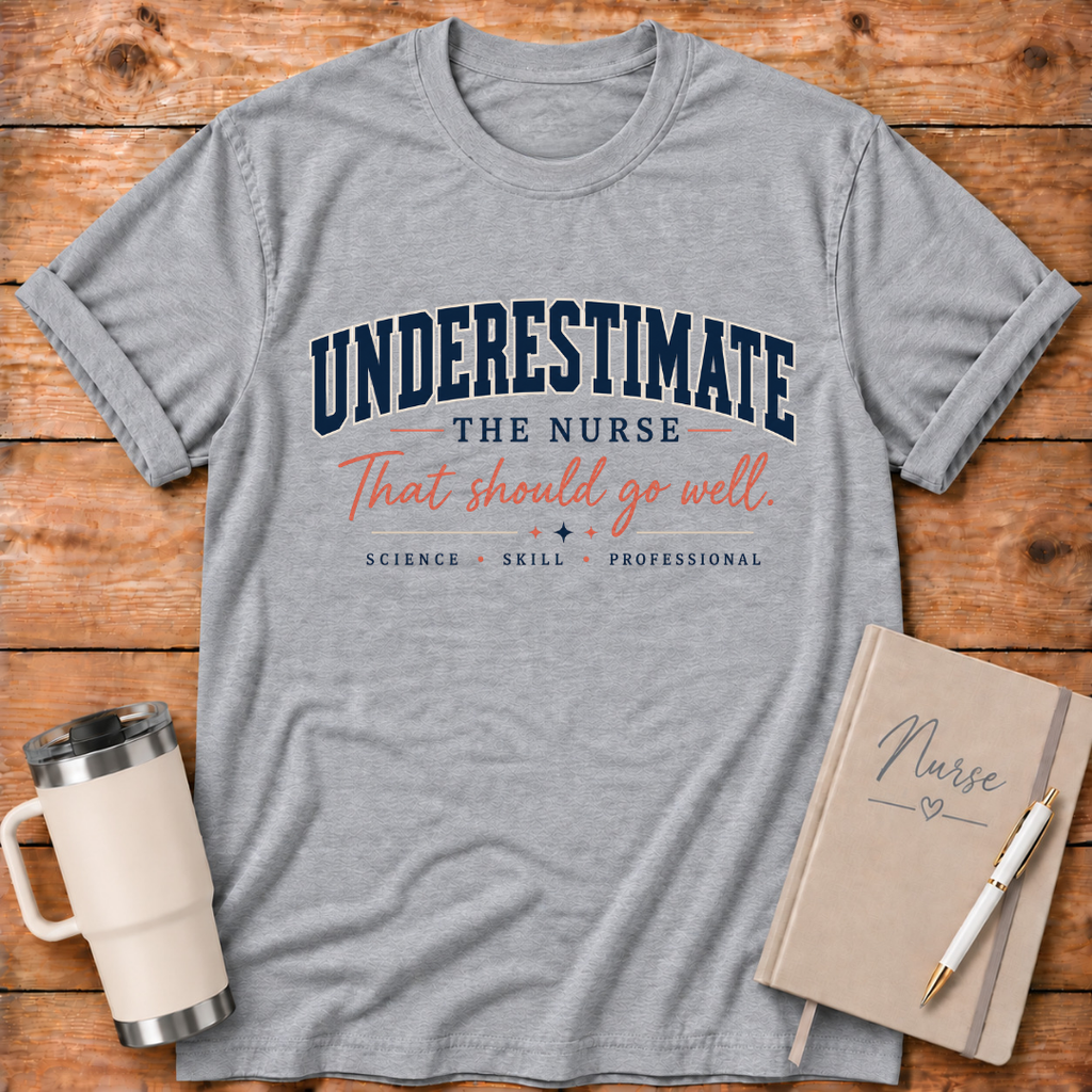 Underestimate the Nurse T‑Shirt