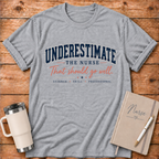 Underestimate the Nurse T‑Shirt