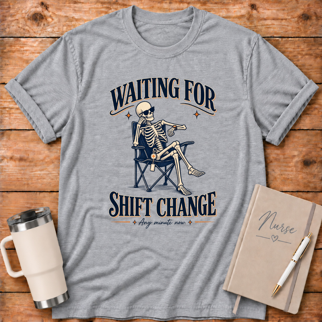 Waiting For Shift Change T‑Shirt