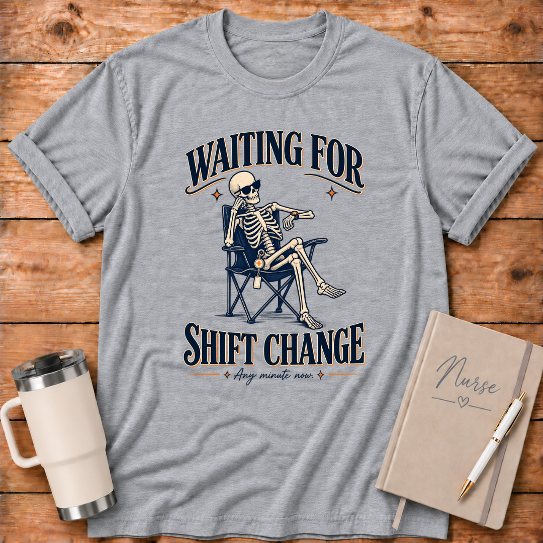 Waiting For Shift Change T‑Shirt