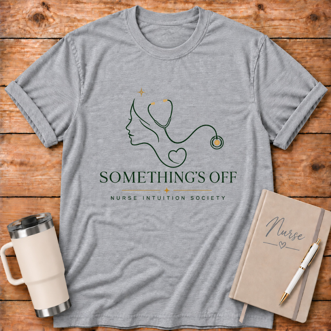 Something's Off Nurse Intuition T‑Shirt
