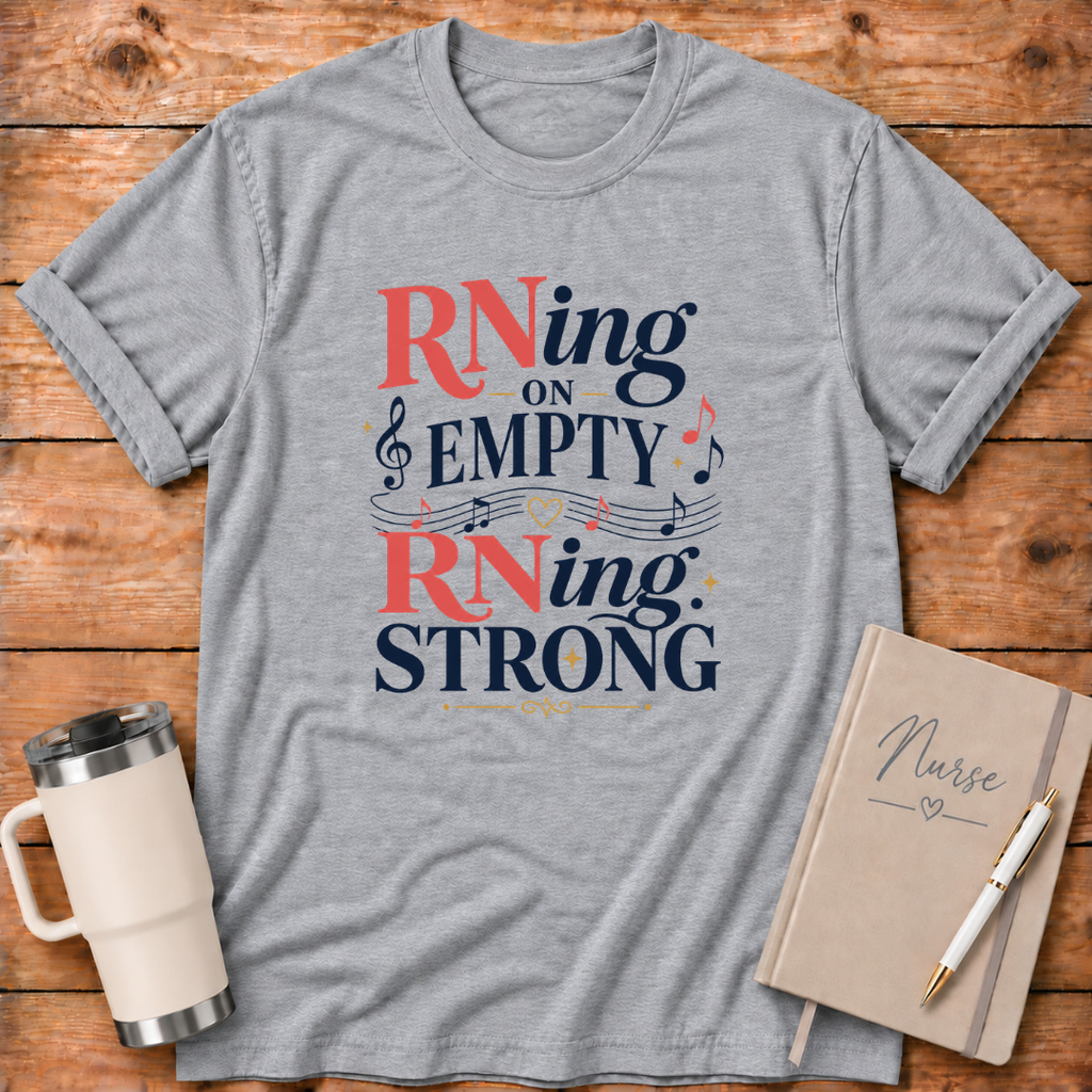 RNing on Empty RNing Strong T‑Shirt