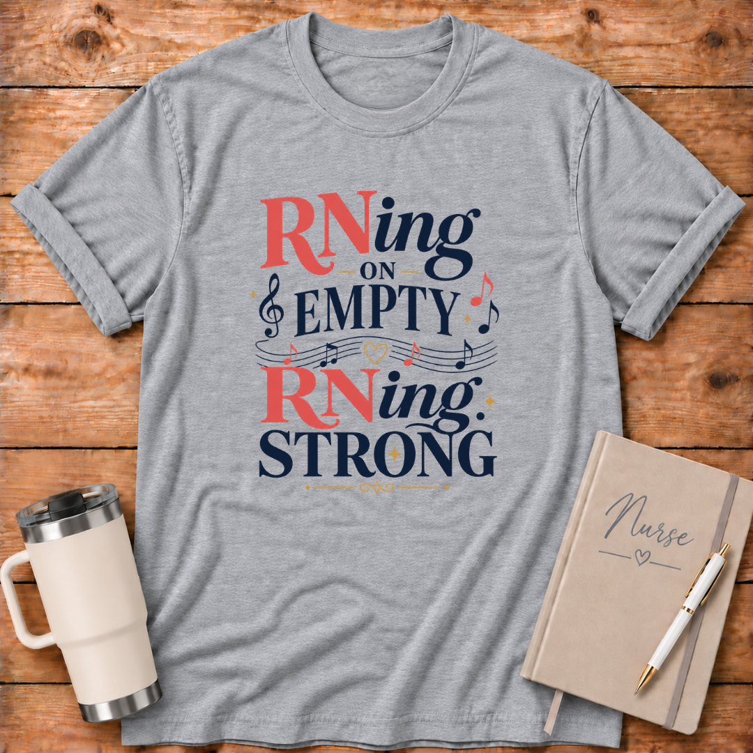 RNing on Empty RNing Strong T‑Shirt