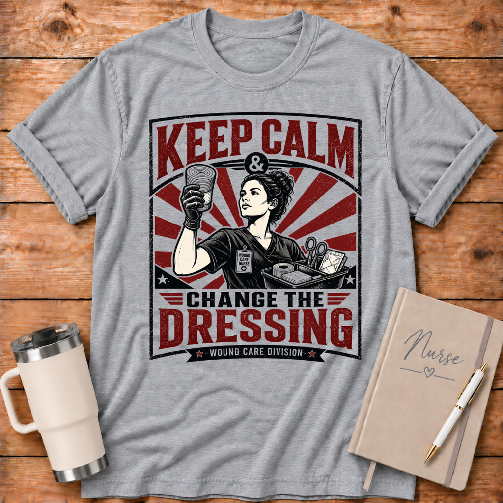 Keep Calm Change the Dressing T‑Shirt