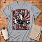 Keep Calm Change the Dressing T‑Shirt