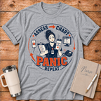 Assess. Chart. Panic. T‑Shirt