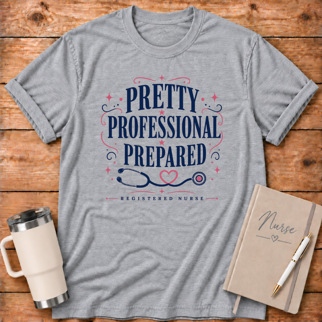 Pretty, Professional, Prepared T‑Shirt