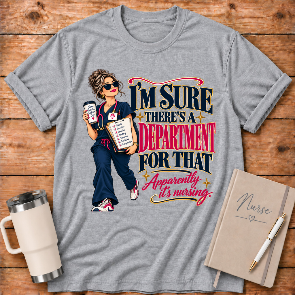There's A Department For That T-Shirt