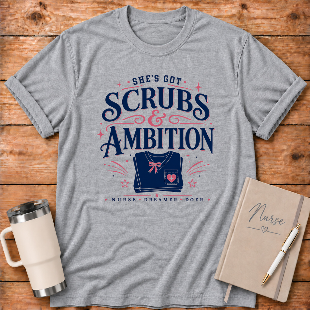 She's Got Scrubs & Ambition T‑Shirt
