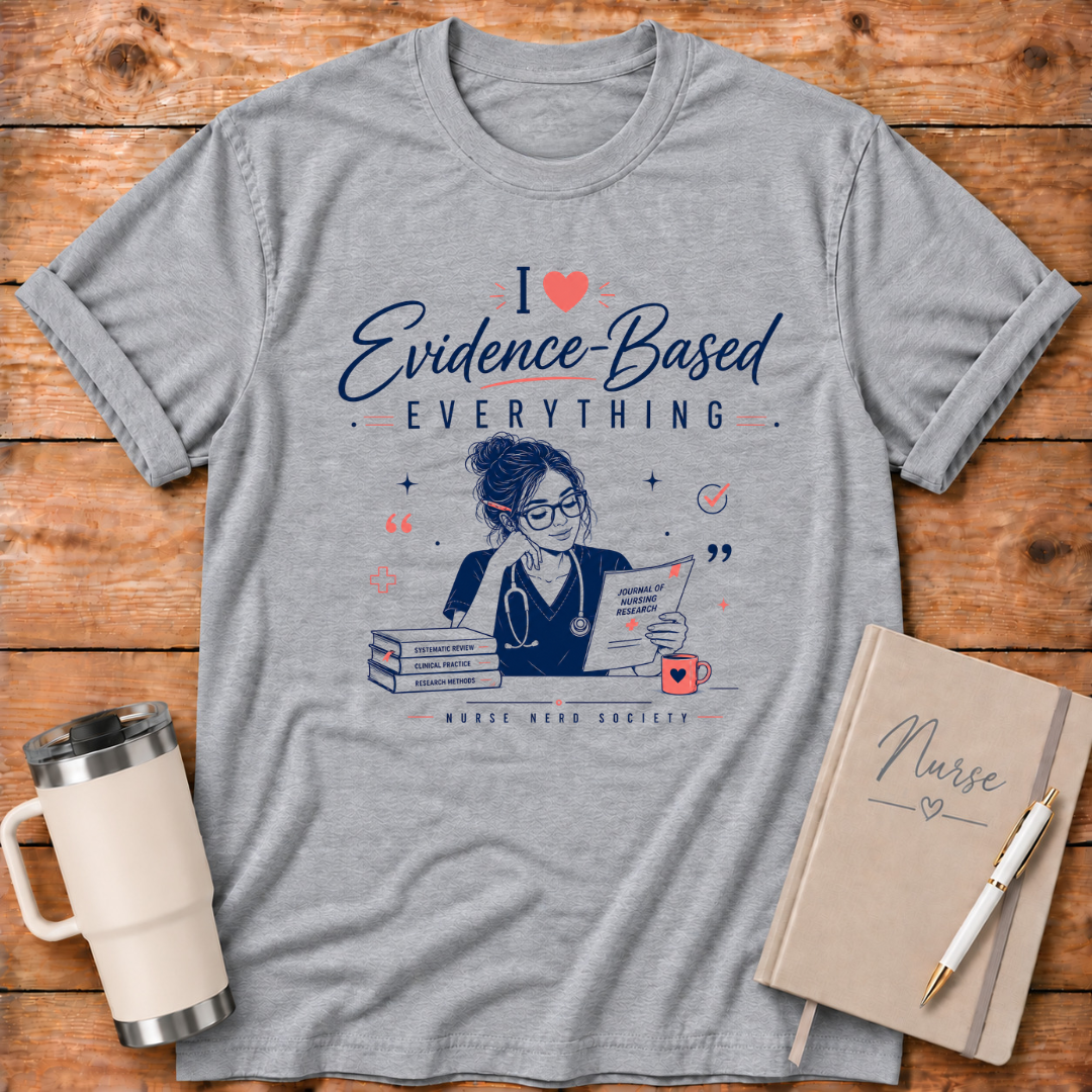 I Love Everything Evidence Based T‑Shirt