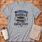 Nursing Before Google T‑Shirt