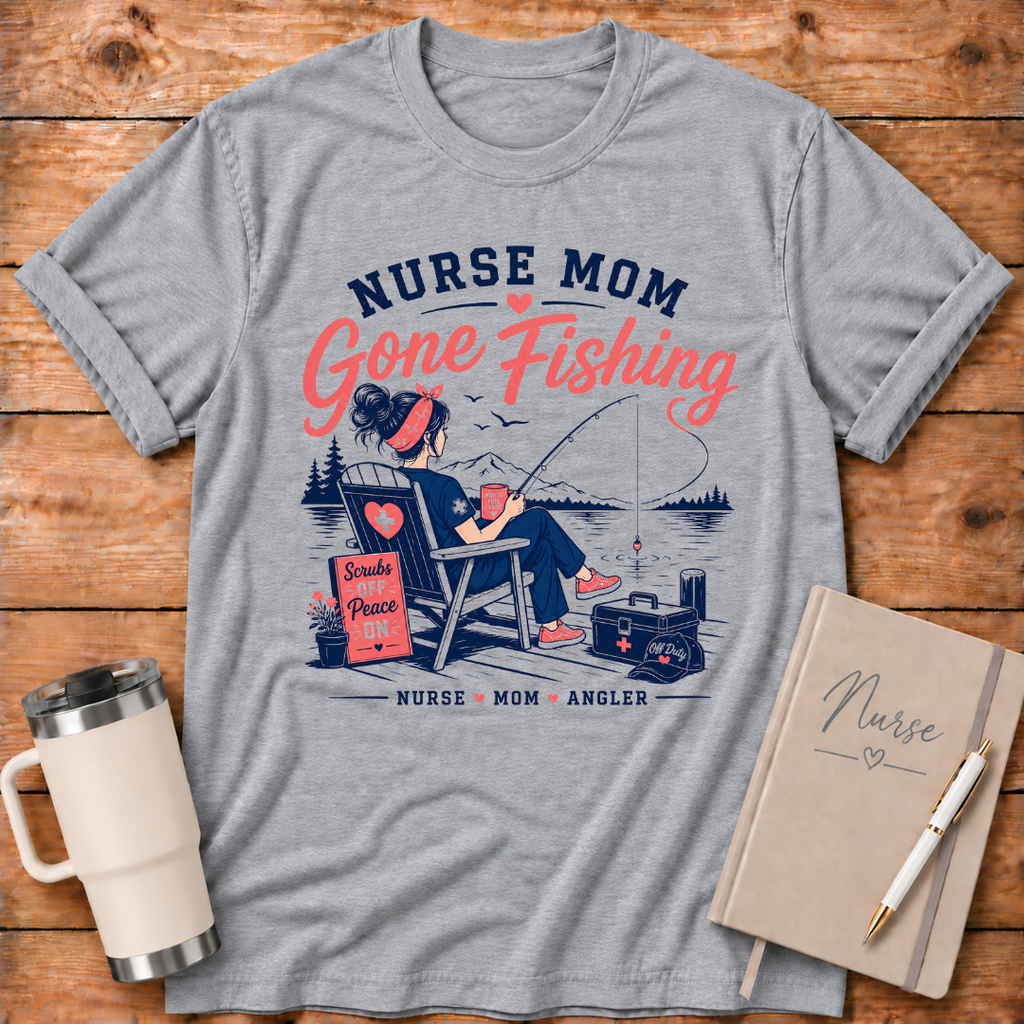 Nurse Mom Gone Fishing T‑Shirt