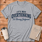It's Not Overthinking T-Shirt