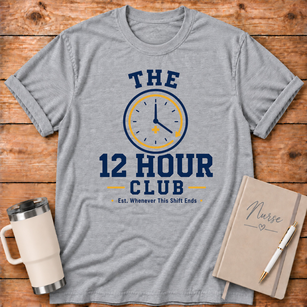 The 12-Hour Shift T‑Shirt