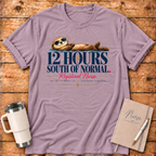 12 Hours South of Normal T-Shirt