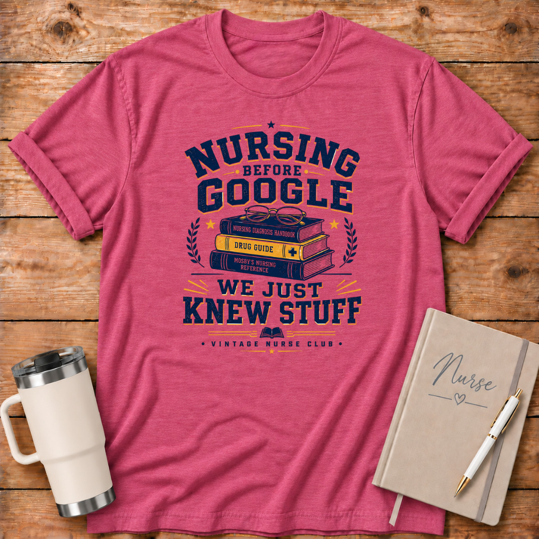 Nursing Before Google T‑Shirt