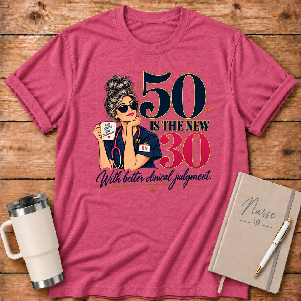 50 is the New 30 T‑Shirt