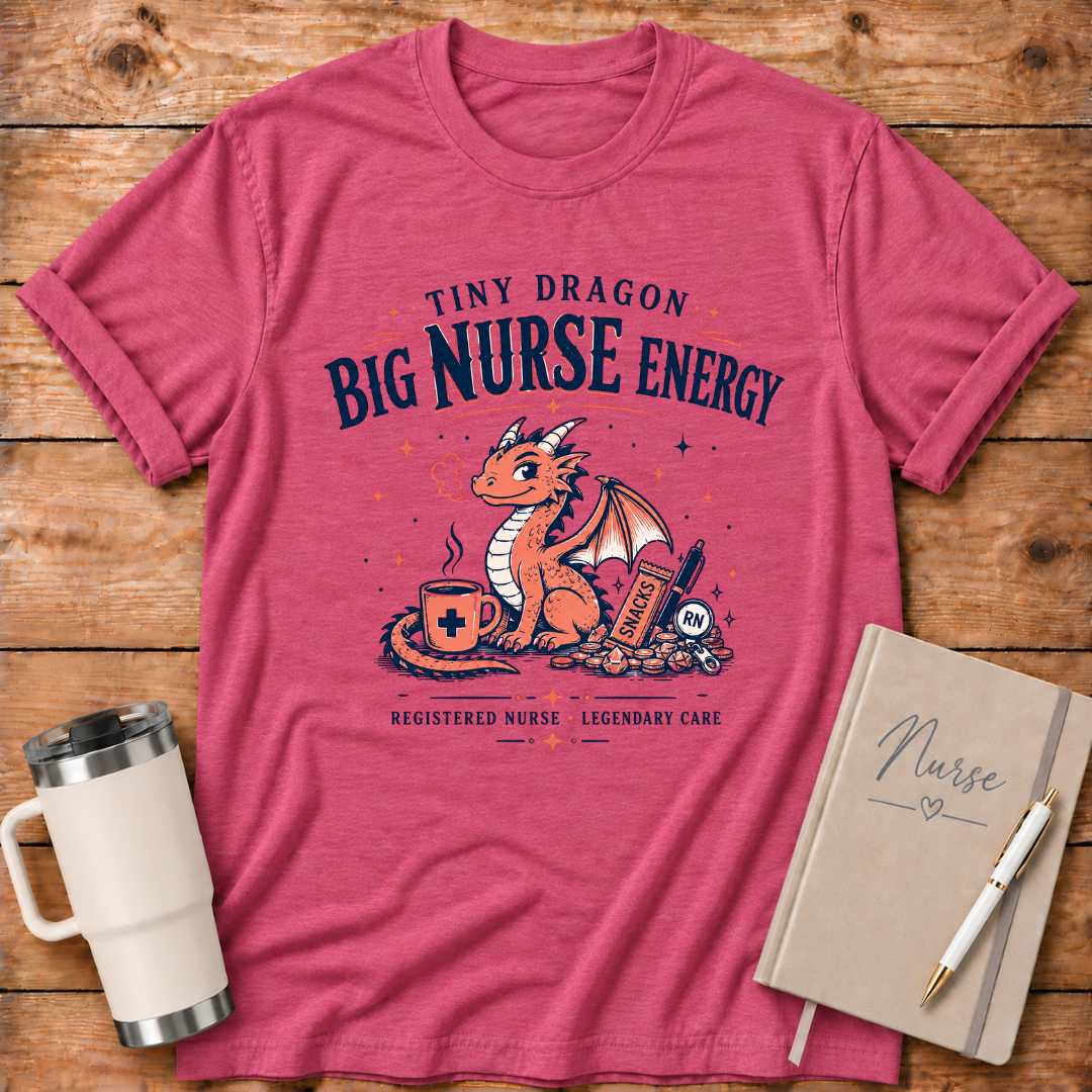 Tiny Dragon Big Nurse Energy T‑Shirt