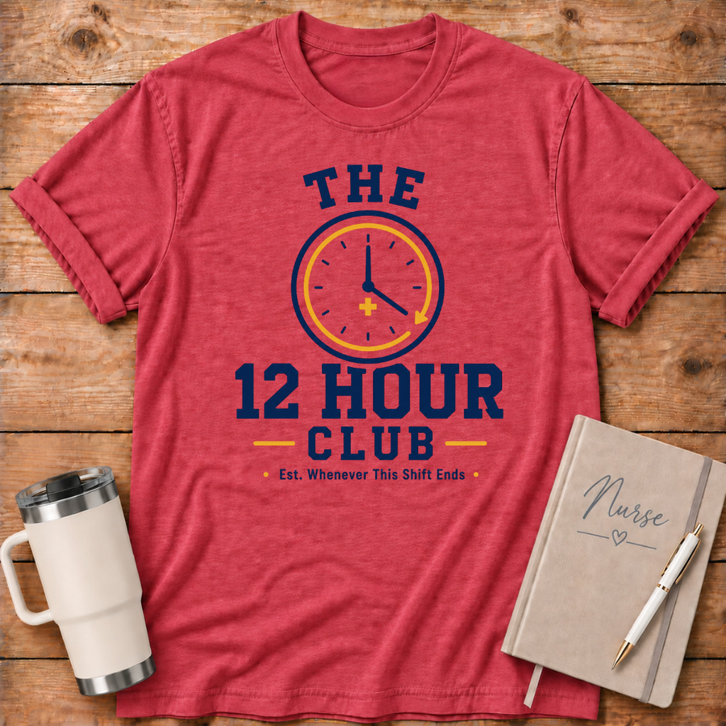 The 12-Hour Shift T‑Shirt