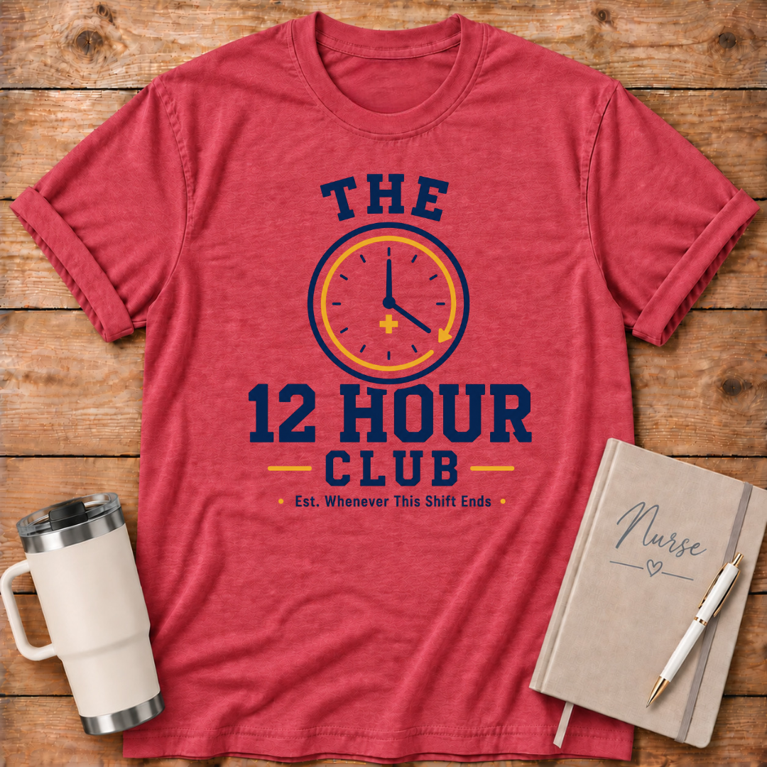 The 12-Hour Shift T‑Shirt