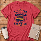 Nursing Before Google T‑Shirt