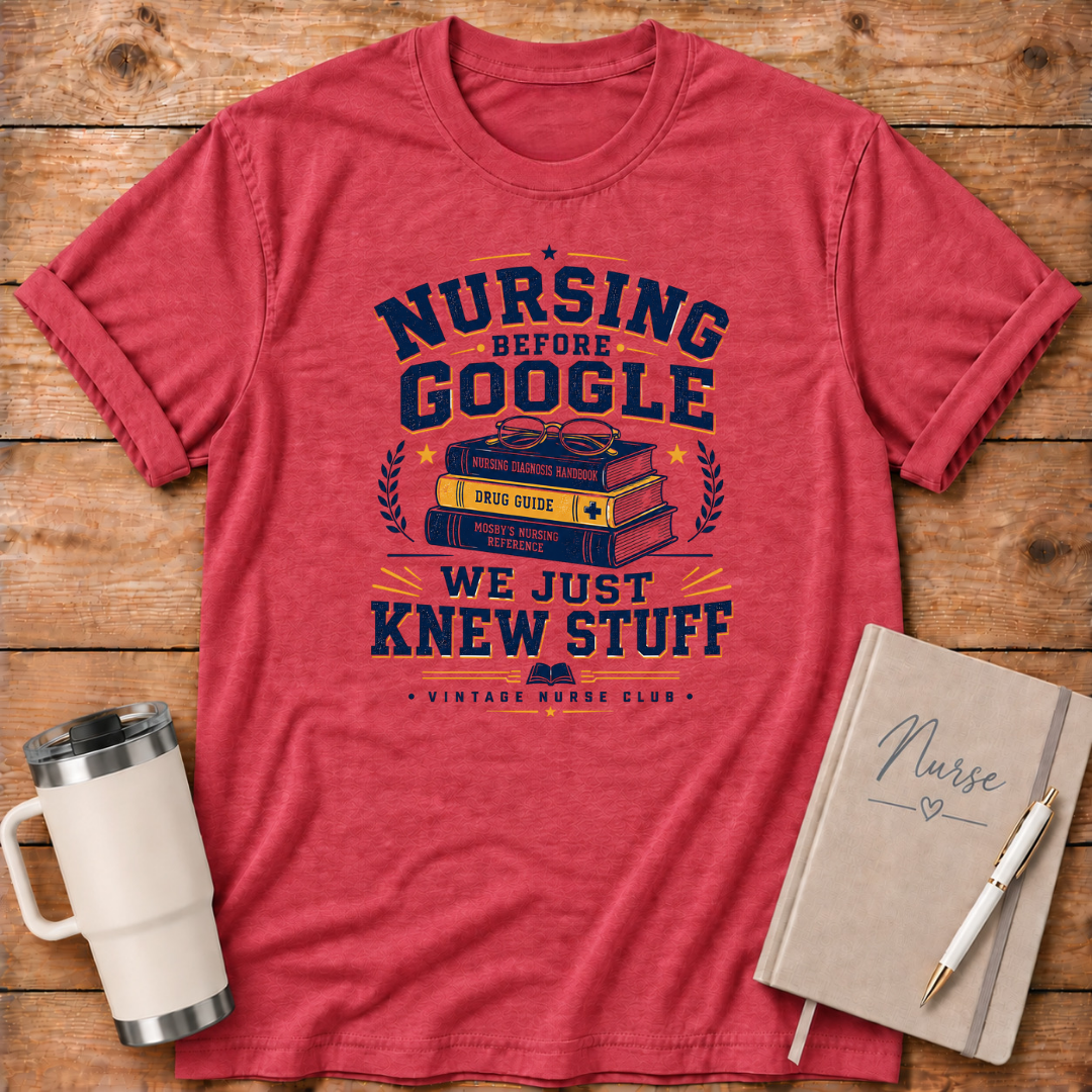 Nursing Before Google T‑Shirt