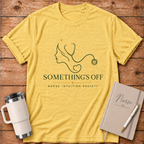 Something's Off Nurse Intuition T‑Shirt