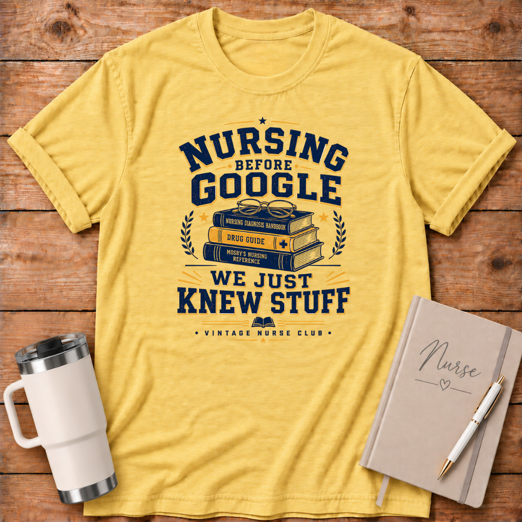 Nursing Before Google T‑Shirt