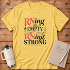 RNing on Empty RNing Strong T‑Shirt
