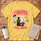 A Shift Without Coffee - T‑Shirt