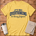 It's Not Overthinking T-Shirt