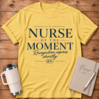 Nurse of the Moment T‑Shirt