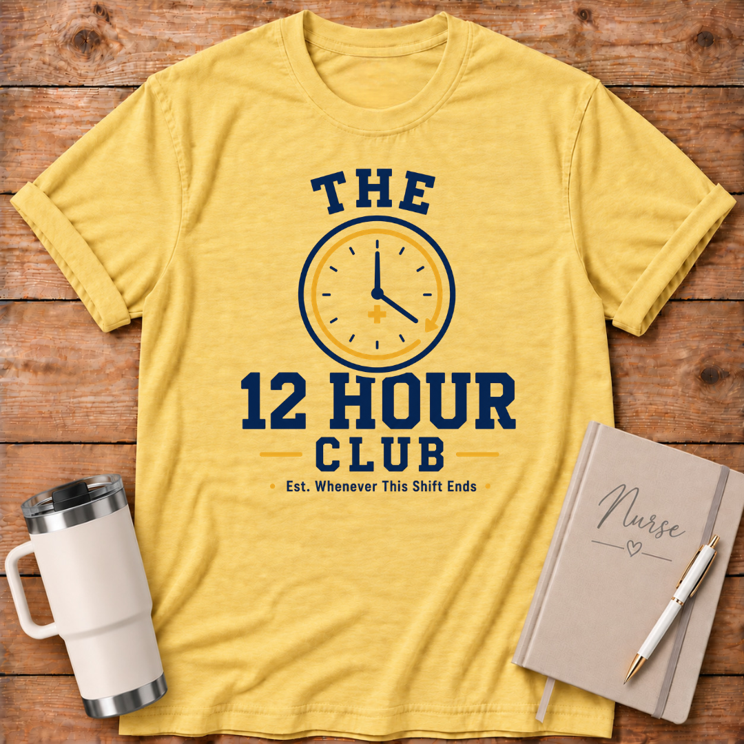 The 12-Hour Shift T‑Shirt