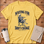 Waiting For Shift Change T‑Shirt